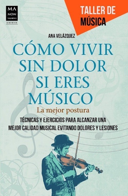 Cómo vivir sin dolor si eres músico (Ana Velázquez)